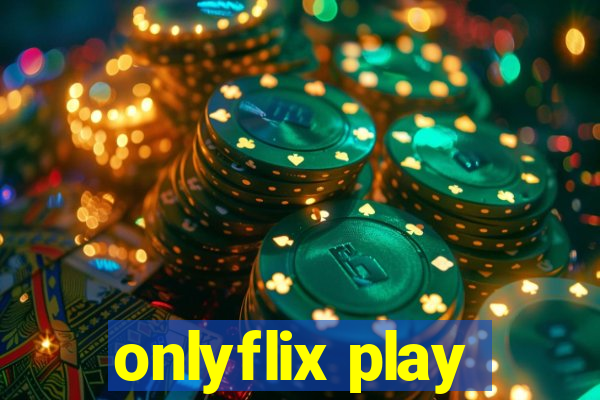 onlyflix play